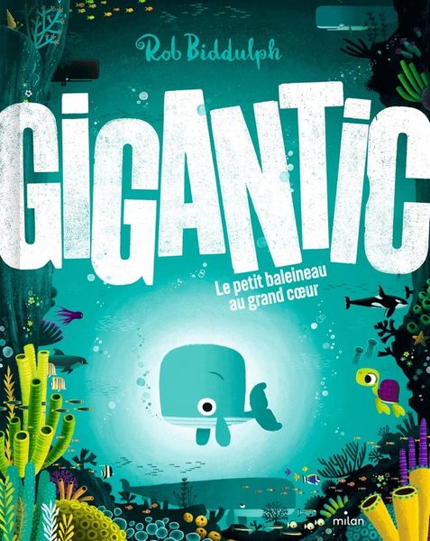 Produktbild: Gigantic : le petit baleineau au grand coeur