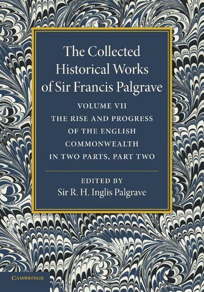 Produktbild: The Collected Historical Works of Sir Francis Palgrave, K.H.