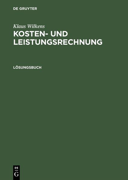 Klaus Wilkens: Kosten- und Leistungsrechnung / Lösungsbuch