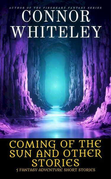 Produktbild: Coming Of The Sun and Other Stories: 5 Fantasy Adventure Short Stories
