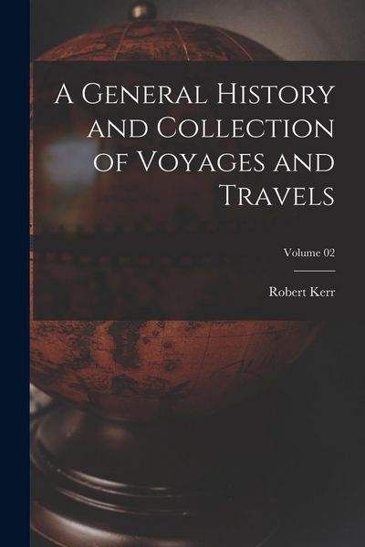 Produktbild: A General History and Collection of Voyages and Travels; Volume 02