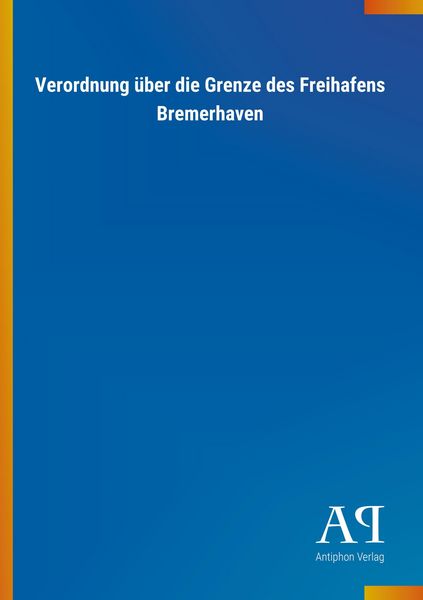 Produktbild: Verordnung &uuml;ber die Grenze des Freihafens Bremerhaven