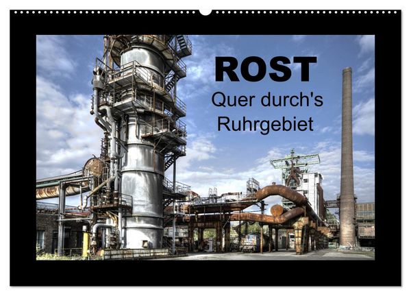 Produktbild: Rost - Quer durch's Ruhrgebiet (Wandkalender 2026 DIN A2 quer), CALVENDO Monatskalender