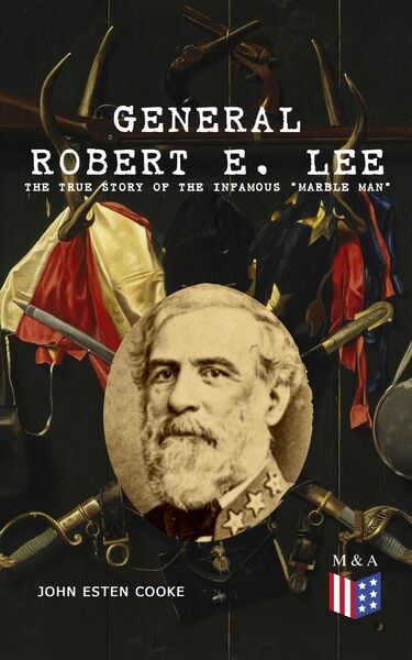 Produktbild: General Robert E. Lee: The True Story of the Infamous "Marble Man"
