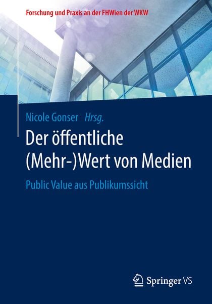 Der öffentliche (Mehr-)Wert von Medien, Taschenbuch von Nicole Gonser, Springer Fachmedien Wiesbaden GmbH, 9783658204976