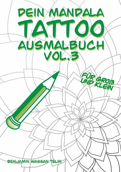Dein Mandala Tattoo Ausmalbuch Vol.3, Taschenbuch von Benjamin Wassan Telin, BoD – Books on Demand, 978-3-7504-8750-5