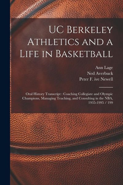 Produktbild: UC Berkeley Athletics and a Life in Basketball: Oral History Transcript: Coaching Collegiate and Olympic Champions, Managing Teaching, and Consulting