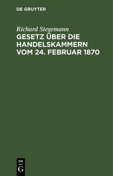 Produktbild: Gesetz &uuml;ber die Handelskammern vom 24. Februar 1870