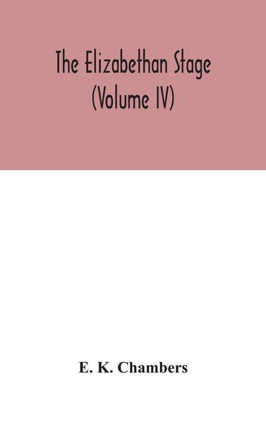 Produktbild: The Elizabethan Stage (Volume IV)