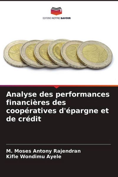 Produktbild: Analyse des performances financi&egrave;res des coop&eacute;ratives d'&eacute;pargne et de cr&eacute;dit