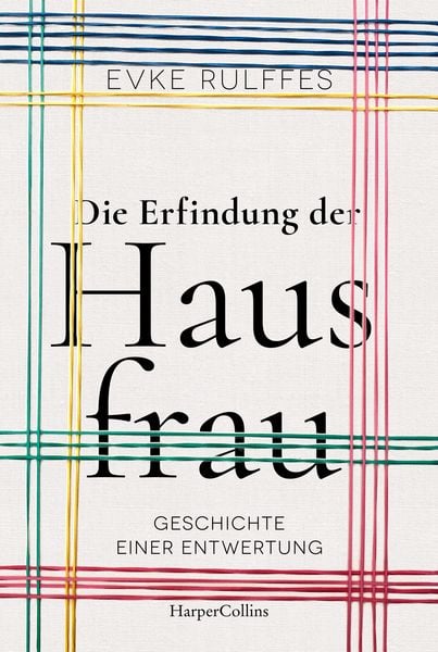 Produktbild: Die Erfindung der Hausfrau. Geschichte einer Entwertung &ndash; AKTUALISIERTE TASCHENBUCHAUSGABE