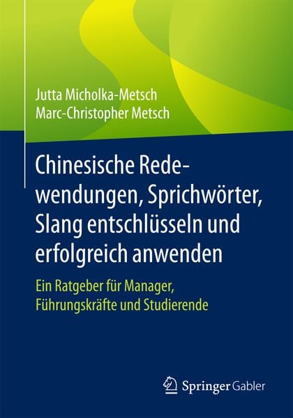 Chinesische Redewendungen, Sprichwörter, Slang entschlüsseln und erfolgreich anwenden, Taschenbuch von Jutta Micholka-Metsch , Marc-Christopher