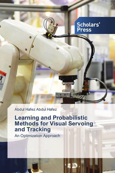 Produktbild: Learning and Probabilistic Methods for Visual Servoing and Tracking