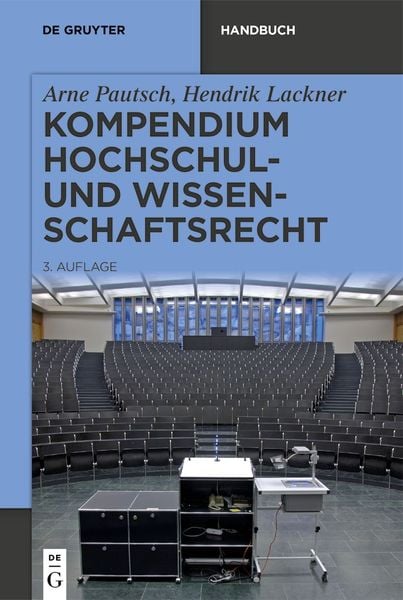 Kompendium Hochschul- und Wissenschaftsrecht, Gebundene Ausgabe von Arne Pautsch,Hendrik Lackner, De Gruyter, 978-3-11-073802-5