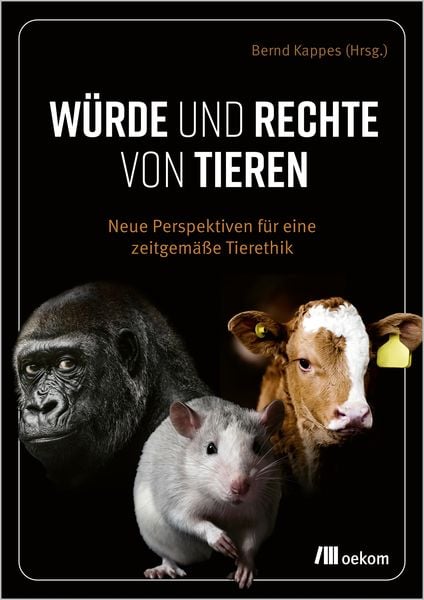 Würde und Rechte von Tieren, Taschenbuch von , Oekom verlag, 9783987261442