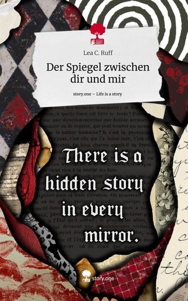 Der Spiegel zwischen dir und mir. Life is a Story - story.one, Gebundene Ausgabe von Lea C. Ruff, Storylution, 978-3-7115-5731-5