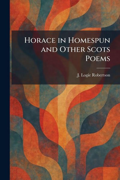 Produktbild: Horace in Homespun and Other Scots Poems