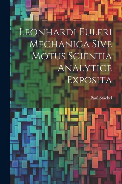Produktbild: Leonhardi Euleri Mechanica Sive Motus Scientia Analytice Exposita