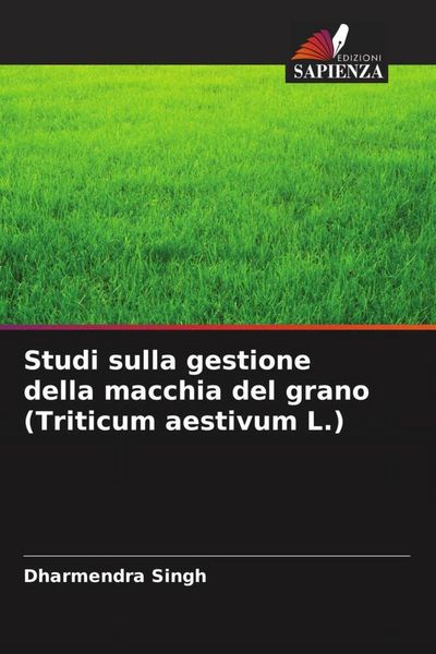 Produktbild: Studi sulla gestione della macchia del grano (Triticum aestivum L.)
