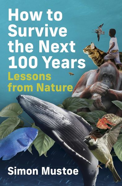 Produktbild: How to Survive the Next 100 Years: Lessons from Nature