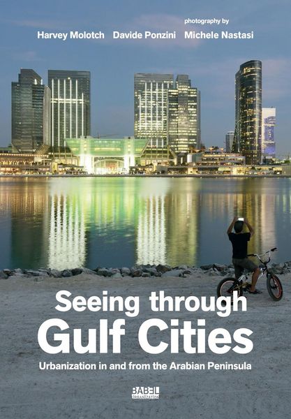 Produktbild: Seeing through gulf cities. Urbanization in and from the Arabian Peninsula