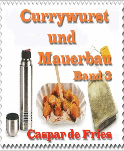 Produktbild: Currywurst und Mauerbau - Band 3