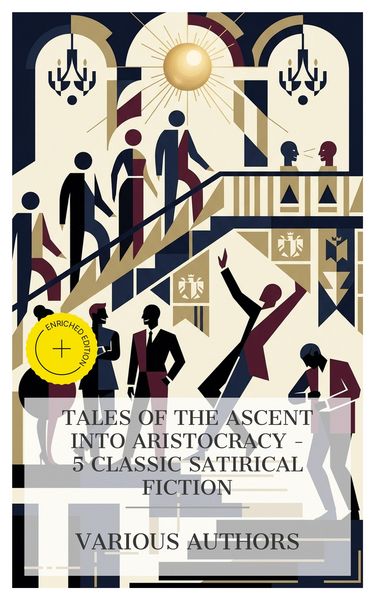 Produktbild: Tales of the Ascent into Aristocracy - 5 Classic Satirical Fiction