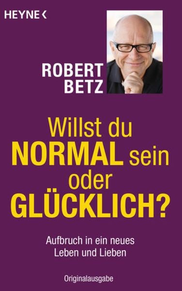 Willst du normal sein oder glücklich?, Taschenbuch von Robert Betz, Heyne