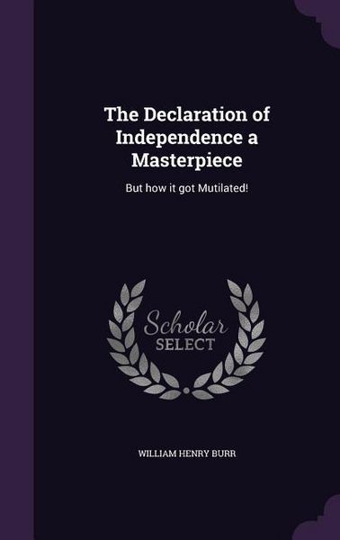 Produktbild: The Declaration of Independence a Masterpiece: But how it got Mutilated!