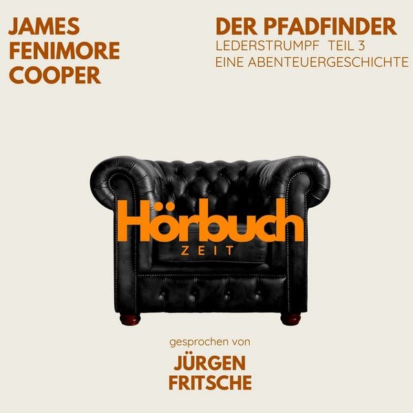 Der Pfadfinder. Lederstrumpf, Teil 3. Eine Abenteuergeschichte. - Hörbuchzeit , James Fenimore Cooper, Audio, 9783754521274