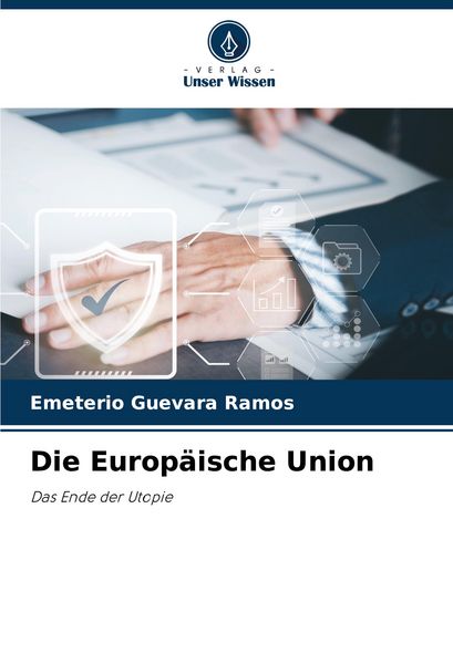 Die Europäische Union, Taschenbuch von Emeterio Guevara Ramos, Verlag Unser Wissen, 9786208362072