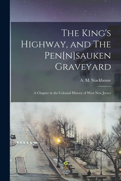 Produktbild: The King's Highway, and The Pen[n]sauken Graveyard