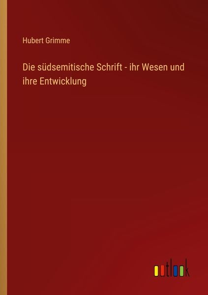 Produktbild: Die s&uuml;dsemitische Schrift - ihr Wesen und ihre Entwicklung