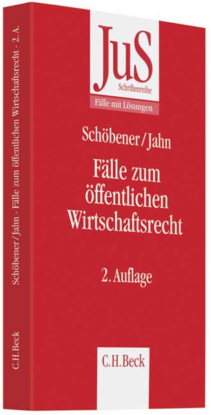 Fälle zum Öffentlichen Wirtschaftsrecht, Taschenbuch von Burkhard Schöbener,Ralf Jahn, C.H. Beck, 978-3-406-59642-1