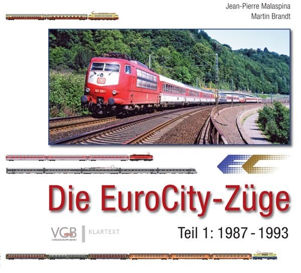 Die EuroCity-Züge - Teil 1 1987-1993, Gebundene Ausgabe von Jean-Pierre Malaspina,Martin Brandt, Geramond, 978-3-96968-133-6