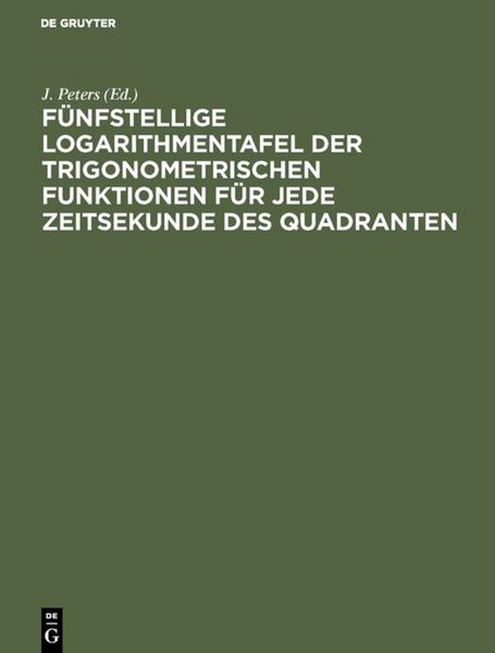 Produktbild: F&uuml;nfstellige Logarithmentafel der trigonometrischen Funktionen f&uuml;r jede Zeitsekunde des Quadranten