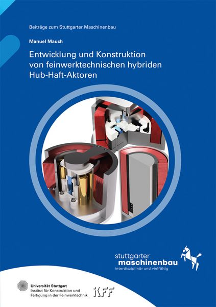Produktbild: Entwicklung und Konstruktion von feinwerktechnischen hybriden Hub-Haft-Aktoren