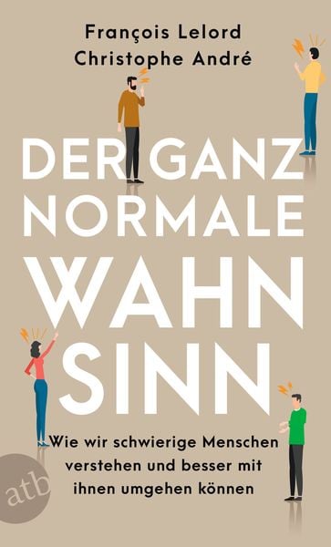Der ganz normale Wahnsinn, Taschenbuch von François Lelord,Christophe Andre, Aufbau TB, 978-3-7466-4001-3