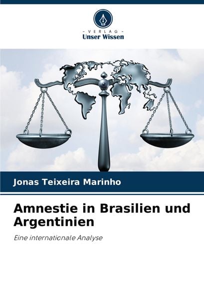 Amnestie in Brasilien und Argentinien, Taschenbuch von Jonas Teixeira Marinho, Verlag Unser Wissen, 9786208238889