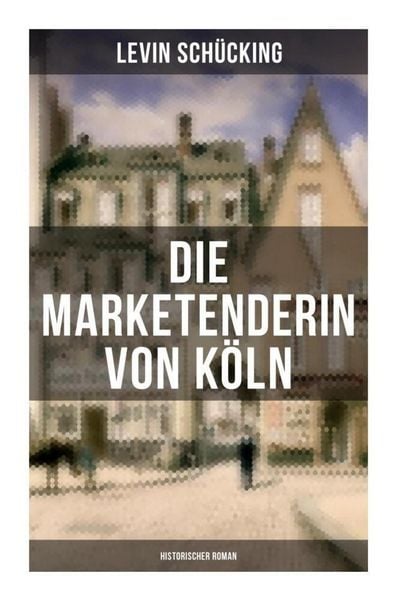 Produktbild: Die Marketenderin von K&ouml;ln (Historischer Roman)