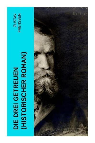 Die drei Getreuen (Historischer Roman), Taschenbuch von Gustav Frenssen, E-artnow, 9788027358571