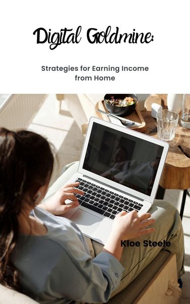 Produktbild: Digital Goldmine: Strategies for Earning Income at Home