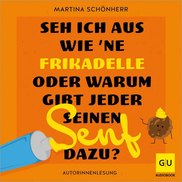 Produktbild: Seh ich aus wie 'ne Frikadelle oder warum gibt jeder seinen Senf dazu?