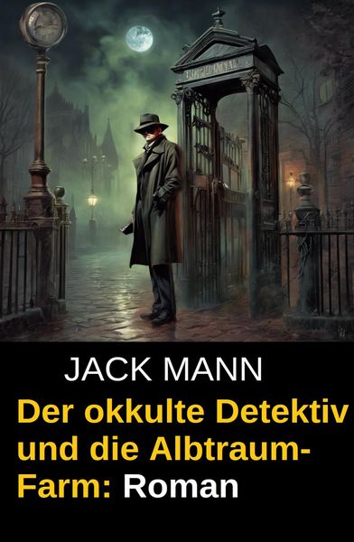 Produktbild: Der okkulte Detektiv und die Albtraum-Farm: Roman