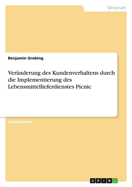 Veränderung des Kundenverhaltens durch die Implementierung des Lebensmittellieferdienstes Picnic