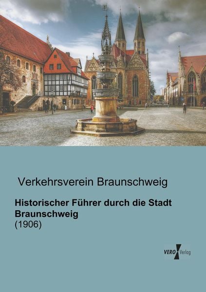 Historischer Führer durch die Stadt Braunschweig, Taschenbuch von , BoD - Books on Demand, 9783956100512