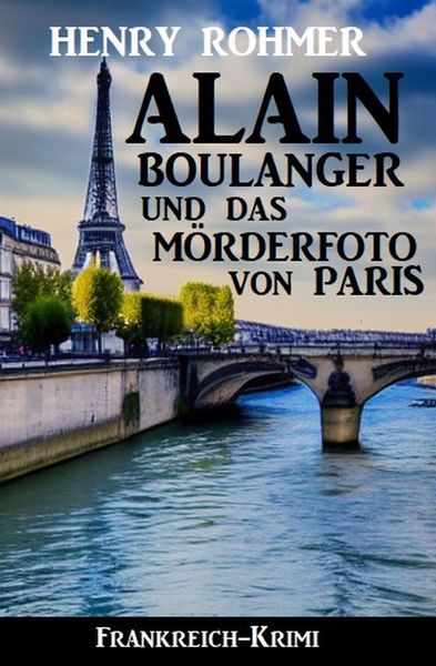 Produktbild: Alain Boulanger und das M&ouml;rderfoto von Paris: Frankreich Krimi