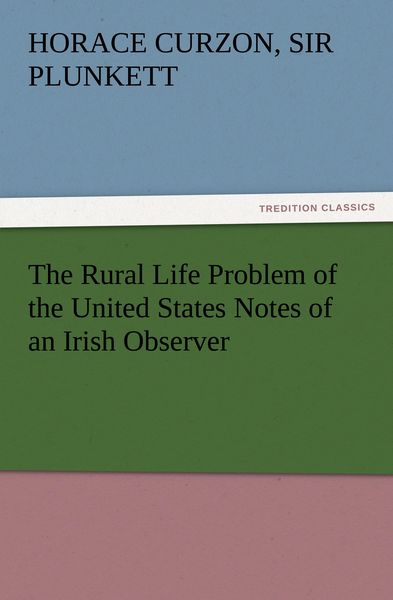 Produktbild: The Rural Life Problem of the United States Notes of an Irish Observer