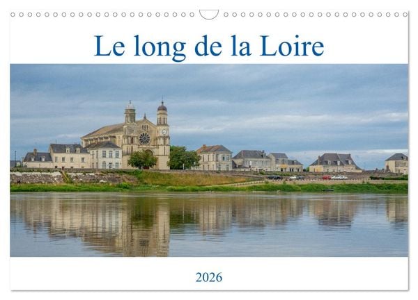Produktbild: Le long de la Loire (Calendrier mural 2026 DIN A3 vertical), CALVENDO calendrier mensuel