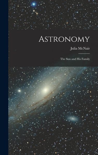 Produktbild: Astronomy; the Sun and His Family